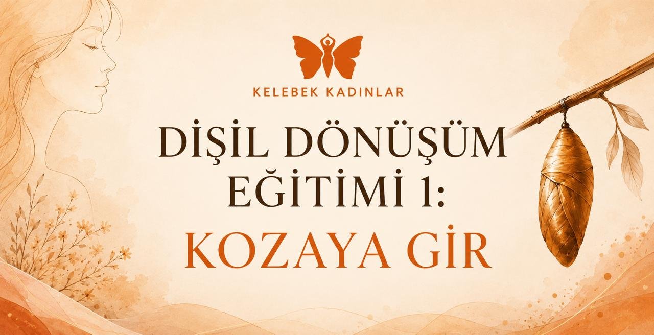 DİŞİL DÖNÜŞÜM EĞİTİMİ 1: KOZAYA GİR