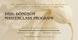 DİŞİL DÖNÜŞÜM - MASTERCLASS PROGRAMI